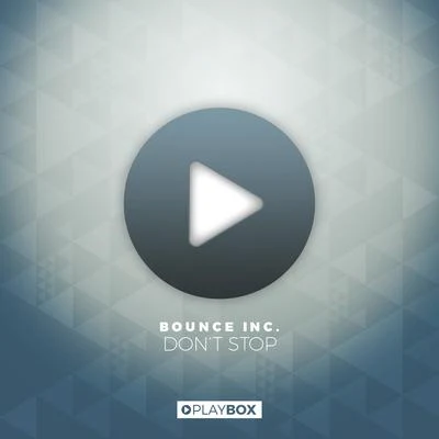 Bounce Inc. Dont Stop