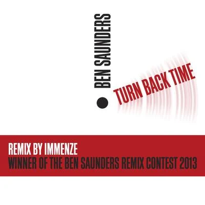 Ben Saunders Turn Back Time (Immenze Remix) (Winner of the Ben Saunders Remix Contest 2013)