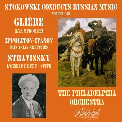 Philadelphia Orchestra/斯托科夫斯基 Stokowski Conducts Russian Music, Volume 1: Glière, Ippolitov-Ivanov, Stravinsky