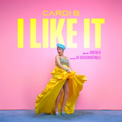 Cardi B/AK Ausserkontrolle/Kontra K I Like It (feat. Kontra K and AK Ausserkontrolle)