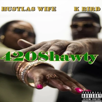 K-Bird/Hustlas Wife 420shawty