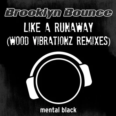 Brooklyn Bounce Like a Runaway (Wood Vibartionz Remixes)