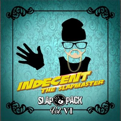 Indecent The Slapmaster Slap Pack, Vol. 6