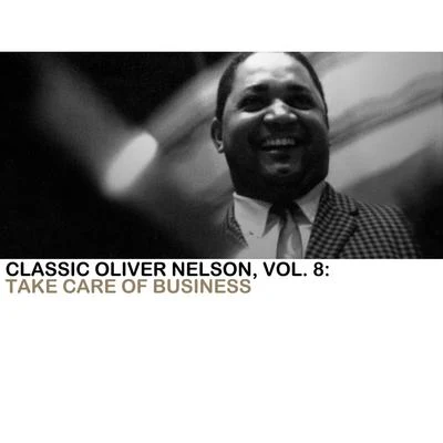 Oliver Nelson Classic Oliver Nelson, Vol. 8: Taking Care of Business