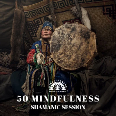 Motivational Divine Meditation Zone/Mindfullness Meditation World 50 Mindfulness Shamanic Session: Ultimate Relaxationwith Tribal Drums and Native Flute