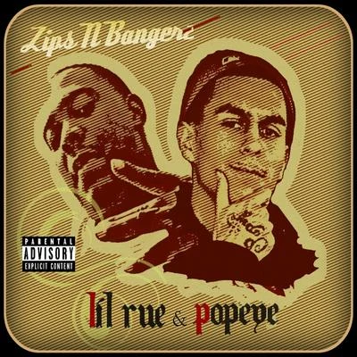 Lil Rue/Popeye Zips N Bangerz