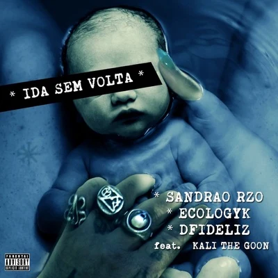 Kali The Goon/Dfideliz/Ecologyk/Sandrão RZO, Dfideliz & Ecologyk Feat. Kali The Goon Ida Sem Volta