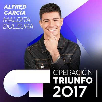 Alfred García Maldita Dulzura (Operación Triunfo 2017)