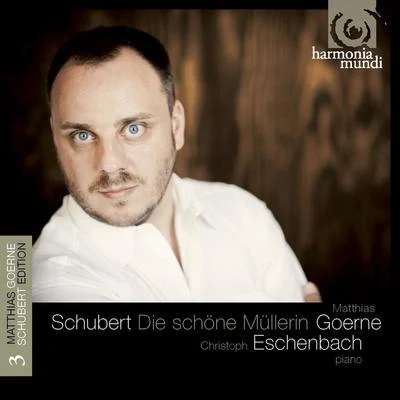 Matthias Goerne Schubert: Die schöne Müllerin, Op.25 D.795