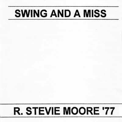 R. Stevie Moore Swing A MissR. Stevie Moore 77