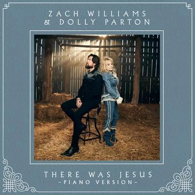 Dolly Parton/Zach Williams There Was Jesus (Piano Version)