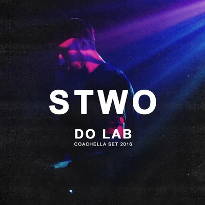 Stwo Do Lab Coachella Set 2016