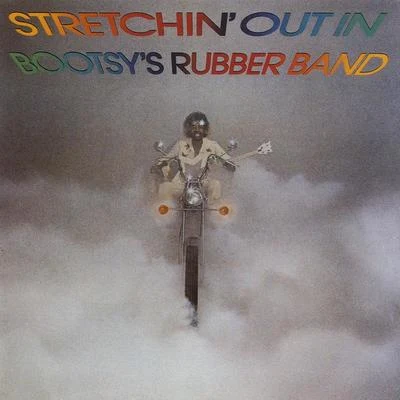 Bootsy Collins Stretchin' Out In Bootsy's Rubber Band