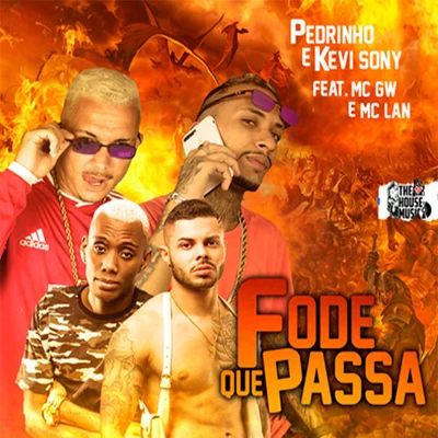 Pedrinho/Kevi Sony Fode Que Passa (feat. Mc Gw & MC Lan) (Brega Funk)