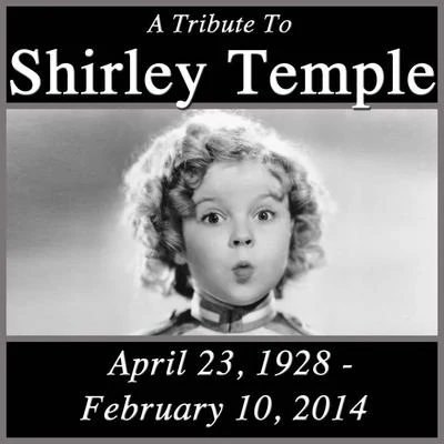 Shirley Temple A Tribute To Shirley Temple