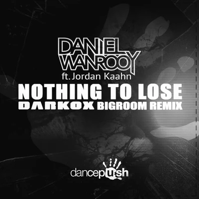 Daniel Wanrooy Nothing to Lose (Darkox Remixes)