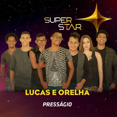 Lucas e Orelha Presságio (Superstar)