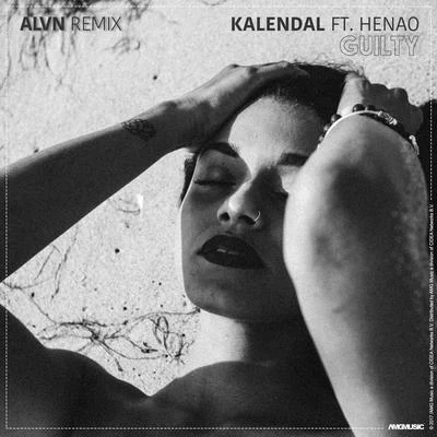 HENAO/ALVN/Kalendal Guilty (feat. Henao) [ALVN Remix]