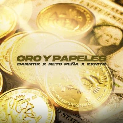 Neto Peña/Zxmyr/Danntik Oro y Papeles (feat. Neto Peña & Zxmyr)