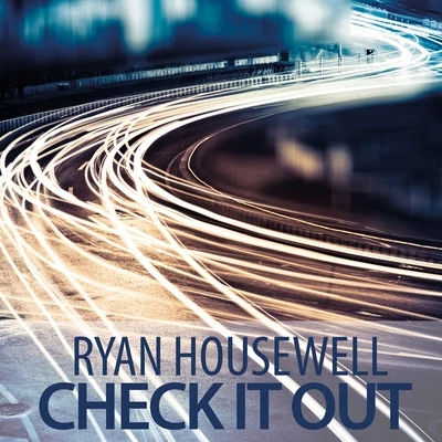 Ryan Housewell Check It Out