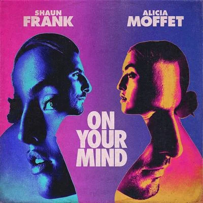 Shaun Frank/Alicia Moffet On Your Mind