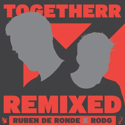 Ruben De Ronde/Rodg TogetheRR (Remixed)