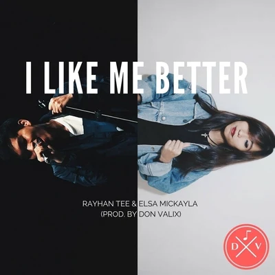 Elsa Mickayla/Rayhan Tee/Don Valix Like Me Better