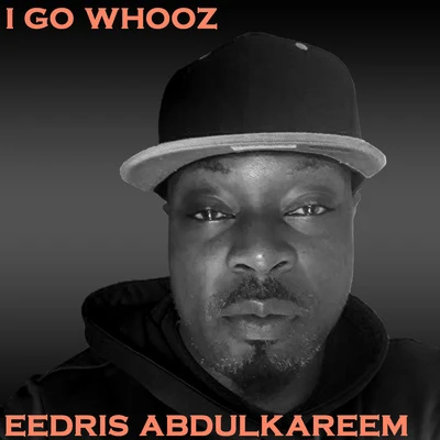 Eedris Abdulkareem I Go Whooz You