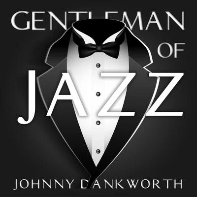 Johnny Dankworth Gentleman Of Jazz