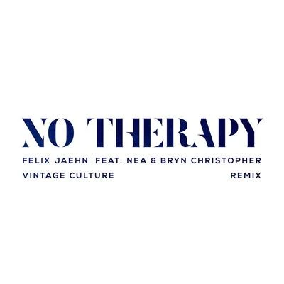 Bryn Christopher/Felix Jaehn/Nea/Vintage Culture No Therapy (Vintage Culture Remix)