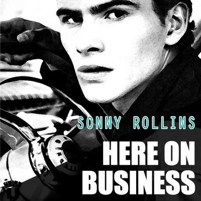 Sonny Rollins Quartet Here On Business