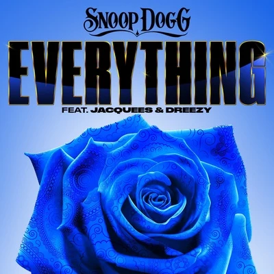 Snoop Dogg/Jacquees/Dreezy Everything