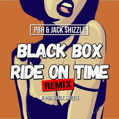 Black Box (HK)/PBH/Jack Shizzle Ride on time (PBH & Jack Shizzle Remix)