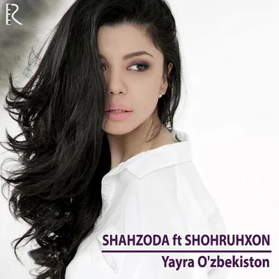 Shahzoda Yayra Ozbekiston (feat. Shohruhxon)