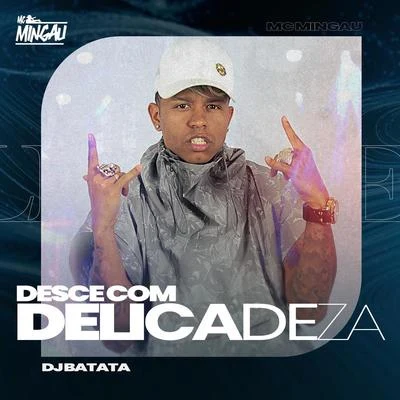 Mc Mingau/DJ Batata Desce Com Delicadeza