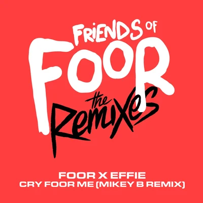 FooR/effie Cry Foor Me (Mikey B Remix)