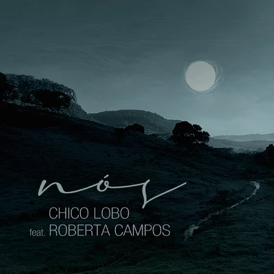 Chico Lobo/Roberta Campos Nós