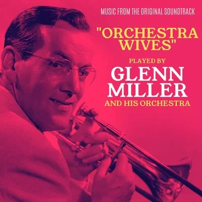 Glenn Miller and His Orchestra Orchestra Wives (Original Motion Picture Soundtrack)