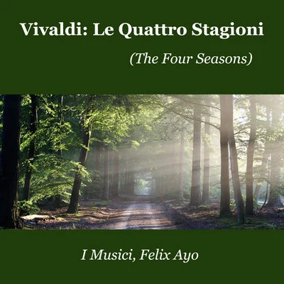 I MusicI/Felix Ayo Vivaldi: Le Quattro Stagioni (The Four Seasons)