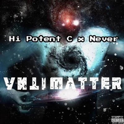 Hi Potent C Antimatter (feat. Never)