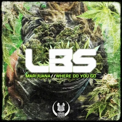 Lbs MarijuanaWhere Do You Go