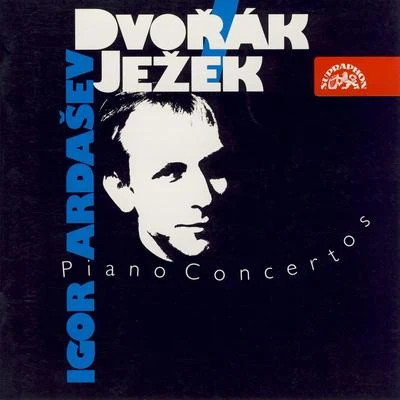 Igor Ardasev/Leoš Svárovský/Brno Philharmonic Orchestra Dvořák & Ježek: Piano Concertos