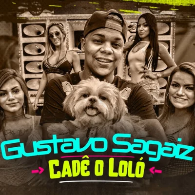 Gustavo Sagaiz Cadê o Loló