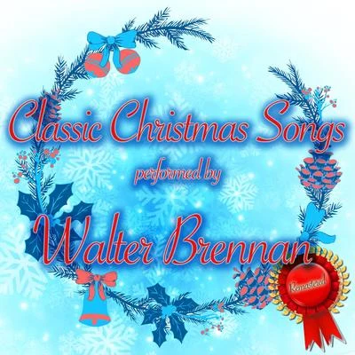 Walter Brennan Classic Christmas Songs