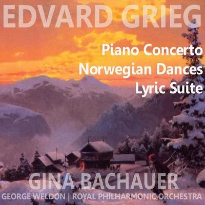 Gina Bachauer Grieg: Piano Concerto, Norwegian Dances, Lyric Suite