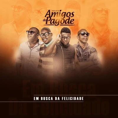 chocoLAte (巧克力)/Brum/Manezinho TC/Junior Sales/Projeto Amigos do pagode Em Busca da Felicidade