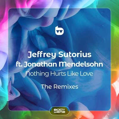 Jeffrey Sutorius Nothing Hurts Like Love: The Remixes