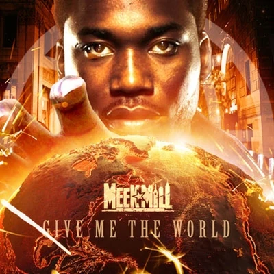 Meek Mill Give Me the World