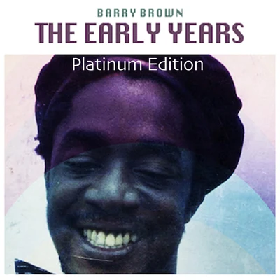 Barry Brown The Early Years (Platinum Edition)