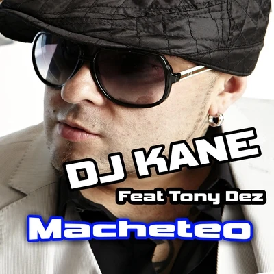 DJ Kane Macheteo (feat. Tony Dez)